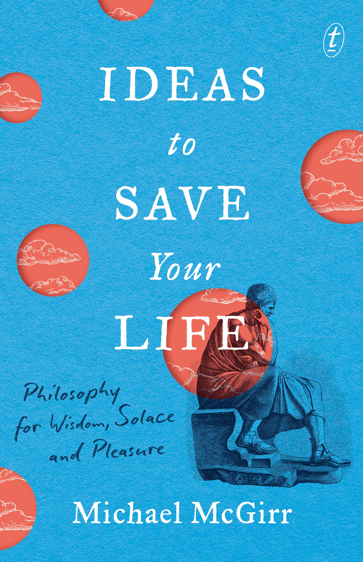 Front cover of Ideas to save your life by Michael McGirr
